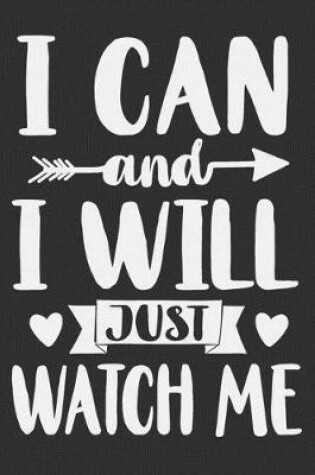 Cover of I Can And I Will Just Watch Me