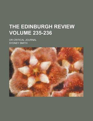 Book cover for The Edinburgh Review; Or Critical Journal Volume 235-236