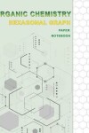 Book cover for Organic Chemistry Hexagonal Graph Paper Notebook