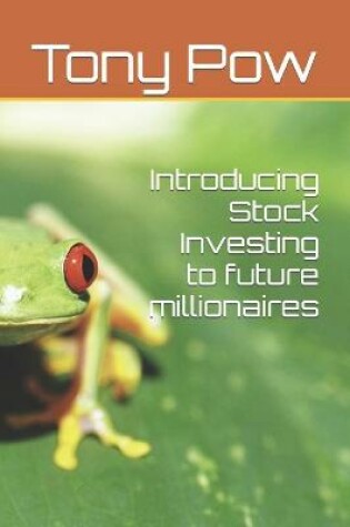 Cover of Introducing Stock Investing to future millionaires