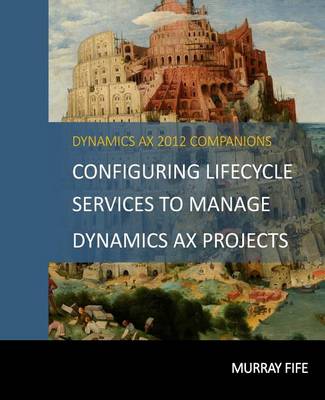 Book cover for Configuring Lifecycle Services To Manage Dynamics AX Projects