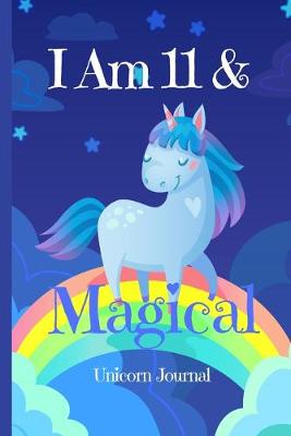 Book cover for Unicorn Journal I Am 11 & Magical