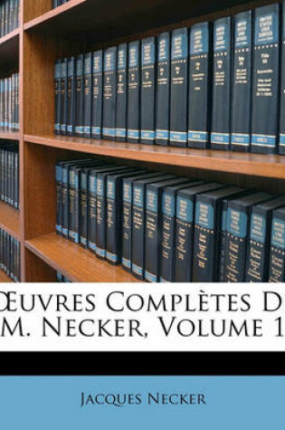 Cover of Uvres Completes de M. Necker, Volume 1