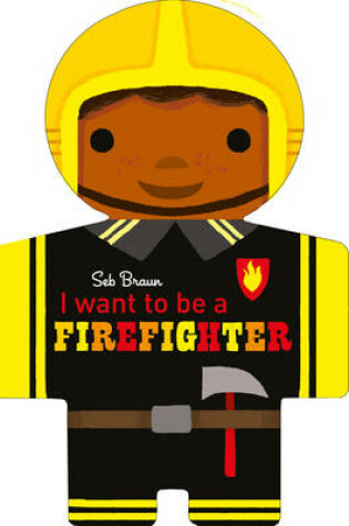 Cover of I want to be a Firefighter