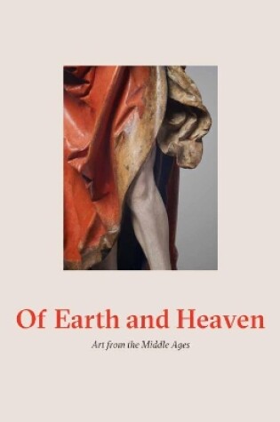 Cover of Of Earth and Heaven: Art from the Middle Ages