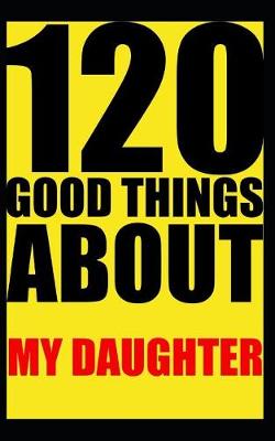 Book cover for 120 good things about my daughter