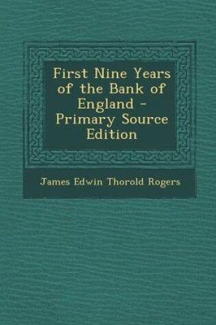 Cover of First Nine Years of the Bank of England - Primary Source Edition