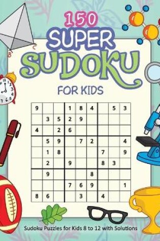 Cover of 150 Super Sudoku For Kids