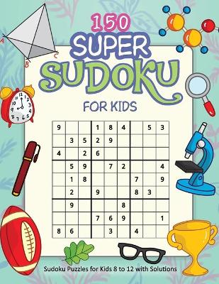 Book cover for 150 Super Sudoku For Kids