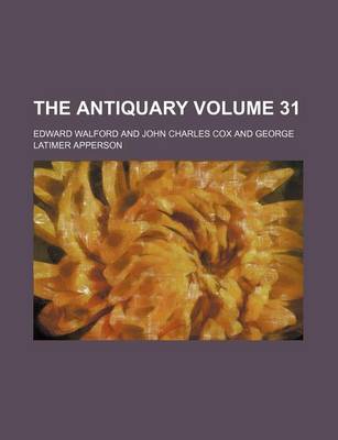 Book cover for The Antiquary Volume 31