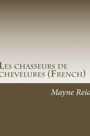 Cover of Les chasseurs de chevelures (French)