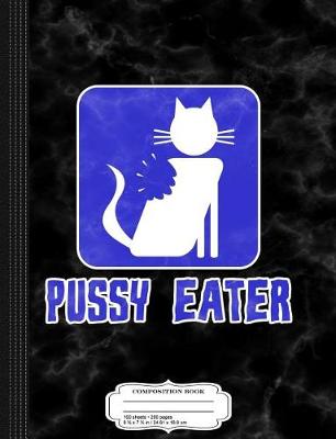 Book cover for Pussy Cat Eater Composition Notebook