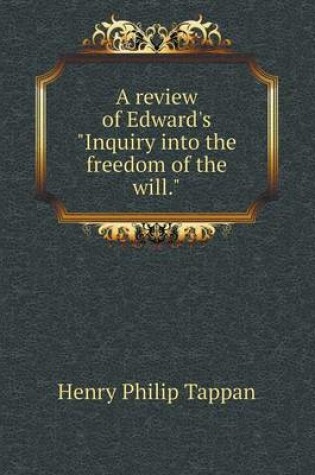 Cover of A review of Edward's Inquiry into the freedom of the will.