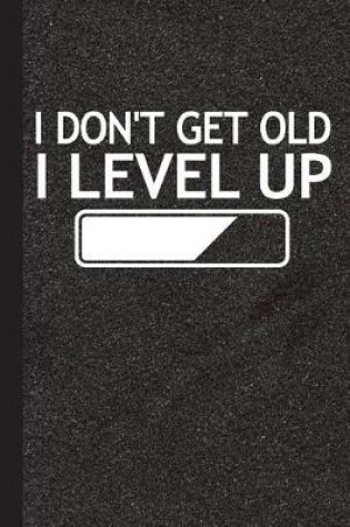 Cover of I Don't Get Old I Level Up