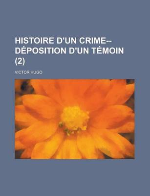 Book cover for Histoire D'Un Crime--Deposition D'Un Temoin (2)