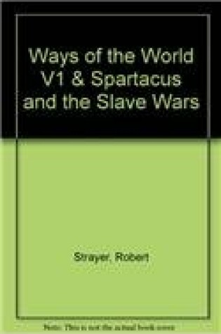 Cover of Ways of the World V1 & Spartacus and the Slave Wars