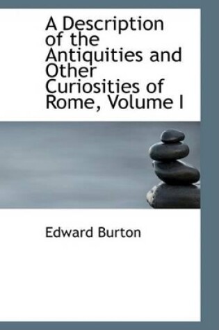 Cover of A Description of the Antiquities and Other Curiosities of Rome, Volume I