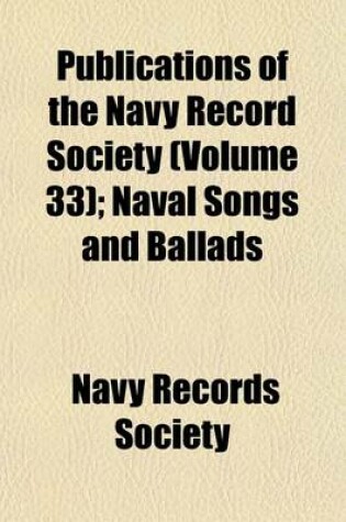 Cover of Publications of the Navy Record Society (Volume 33); Naval Songs and Ballads