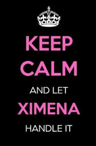 Cover of Keep Calm and Let Ximena Handle It