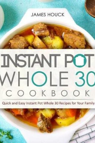 Cover of Instant Pot Whole 30 Cookbook