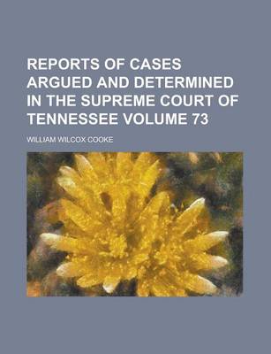 Book cover for Reports of Cases Argued and Determined in the Supreme Court of Tennessee Volume 73