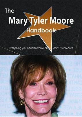 Book cover for The Mary Tyler Moore Handbook - Everything You Need to Know about Mary Tyler Moore