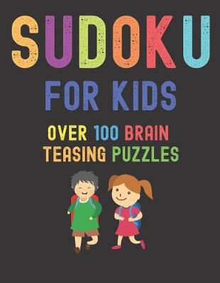 Book cover for Sudoku For Kids Over 100 Brain Teasing Puzzles