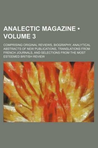 Cover of Analectic Magazine; Comprising Original Reviews, Biography, Analytical Abstracts of New Publications, Translations from French Journals, and Selection