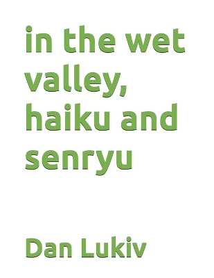 Book cover for in the wet valley, haiku and senryu