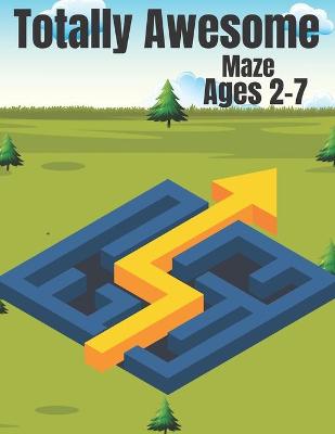 Book cover for Totally Awesome Maze Ages 2-7