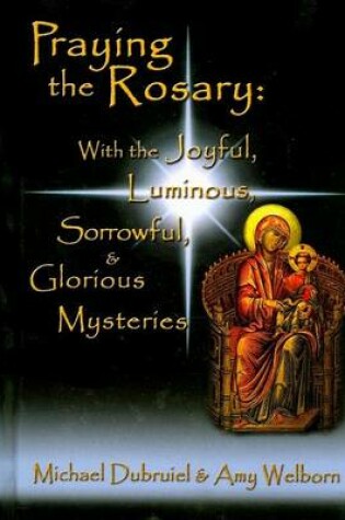 Cover of Praying the Rosary: Joyful, Luminous, Sorrowful, & Glorious