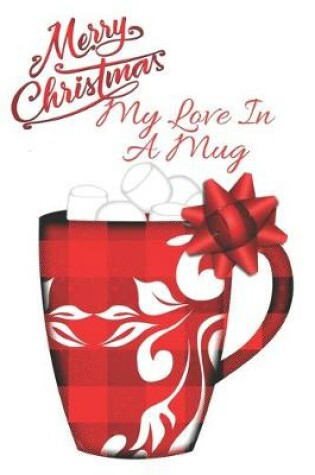 Cover of Merry Christmas My Love In A Mug