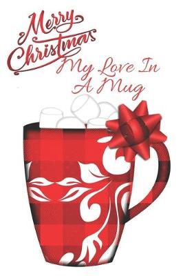 Book cover for Merry Christmas My Love In A Mug