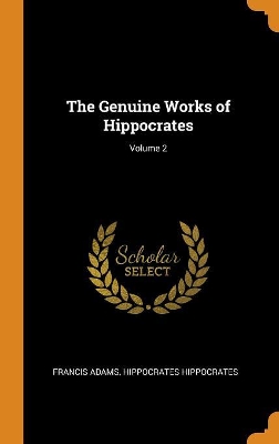Book cover for The Genuine Works of Hippocrates; Volume 2