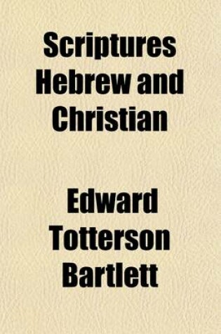 Cover of Scriptures Hebrew and Christian (Volume 2); Hebrew Literature. Arranged and Edited for Young Readers as an Introduction to the Study of the Bible