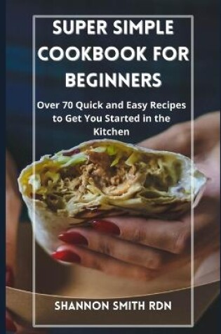 Cover of Super Simple Cookbook for Beginners