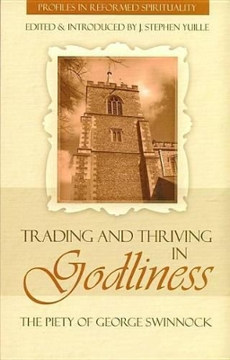 Book cover for Trading And Thriving In Godliness: Piety Of Swinnock