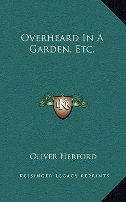 Book cover for Overheard in a Garden, Etc.