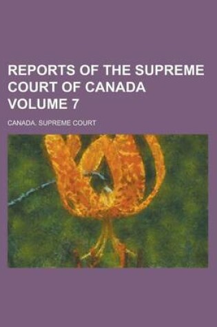 Cover of Reports of the Supreme Court of Canada Volume 7