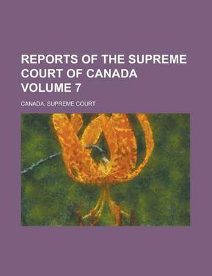 Book cover for Reports of the Supreme Court of Canada Volume 7