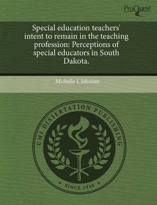 Book cover for Special Education Teachers' Intent to Remain in the Teaching Profession: Perceptions of Special Educators in South Dakota