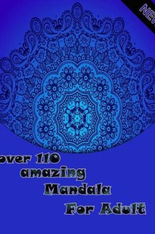 Cover of over 110 amazing mandala for adults