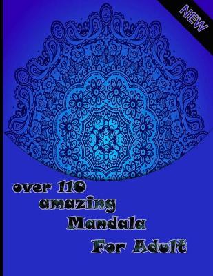 Cover of over 110 amazing mandala for adults