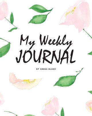 Book cover for My Weekly Journal (8x10 Softcover Log Book / Tracker / Planner)