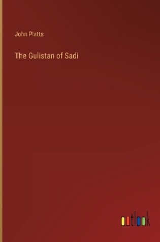 Cover of The Gulistan of Sadi