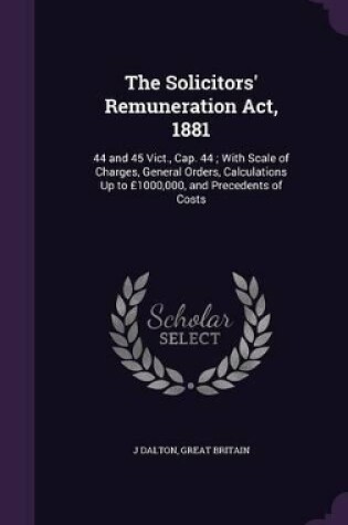 Cover of The Solicitors' Remuneration Act, 1881