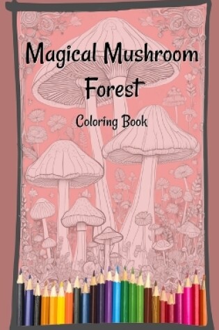 Cover of Magical Mushroom Forest Coloring Book