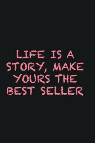 Cover of Life is a story, make yours the best seller