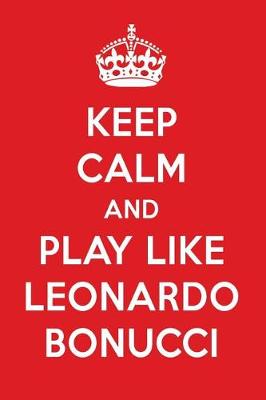 Book cover for Keep Calm and Play Like Leonardo Bonucci