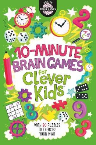 Cover of 10-Minute Brain Games for Clever Kids®
